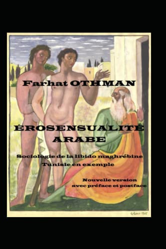ÉROSENSUALITÉ ARABE: Sociologie de la libido maghrébine, Tunisie en exemple (French Edition)