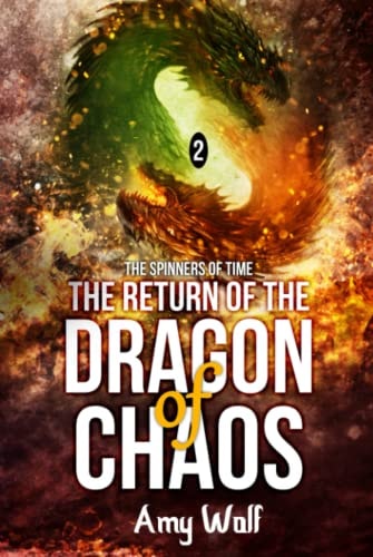 The Return of the Dragon of Chaos: Book 2 of the Spinners of Time series