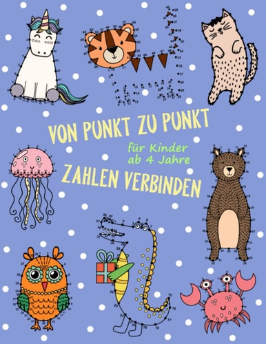 Von Punkt Zu Punkt Zahlen Verbinden - Für Kinder Ab 4 Jahre: Punkte Verbinden - Zahlen Lernen 1 bis 50 | Malen Nach Zahlen Spaß Und Beschäftigung Für ... & Zeitvertreib Für Kinder (German Edition)