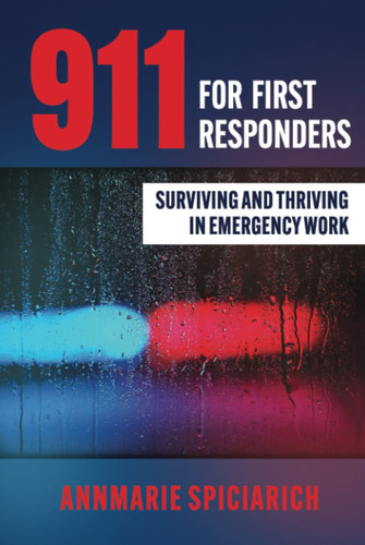 911 For First Responders: Surviving and Thriving in Emergency Work