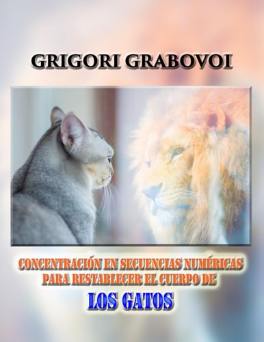 CONCENTRACIÓN EN SECUENCIAS NUMÉRICAS PARA RESTABLECER EL CUERPO DE LOS GATOS (Spanish Edition)