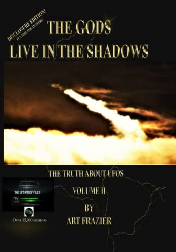 THE GODS LIVE IN THE SHADOWS: The truth about UFOs