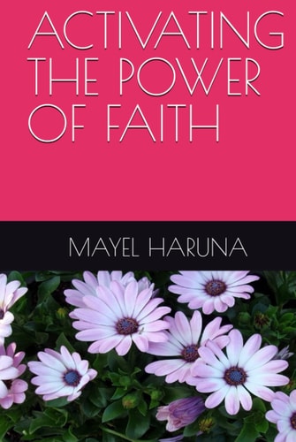 ACTIVATING THE POWER OF FAITH