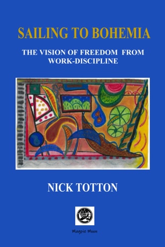 Sailing to Bohemia The Vision of Freedom from Work Discipline
