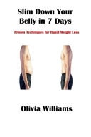 Slim Down Your Belly in 7 Days - Proven Techniques for Rapid Weight Loss