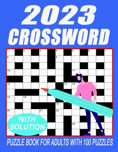 2023 Crossword Puzzle Book For Adults With 100 Puzzles With Solution: 2023 Crossword Puzzle Books For Adults: 100 Medium Difficulty Crossword Puzzles with Solutions for Adults and Seniors