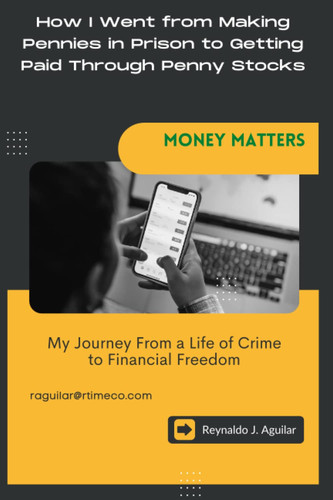 How I Went from Making Pennies in Prison to Getting Paid Through Penny Stocks: My Journey from a Life of Crime to Financial Freedom