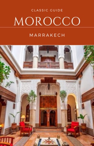 Marrakech: The Essential Visitor's Guide