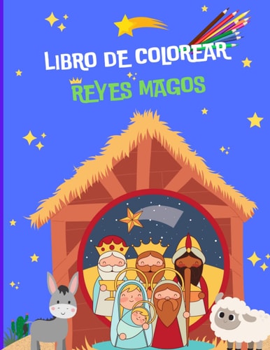 Libro de colorear reyes magos: Divertidas actividades para colorear a los reyes magos para niños de 3 a 10 años (Spanish Edition)