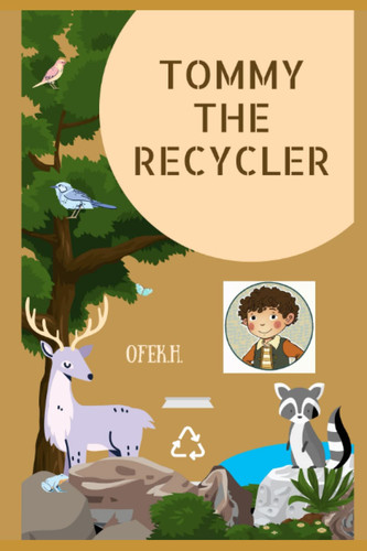 Tommy The Recycler: A Story of Recycling and Environmental Responsibility