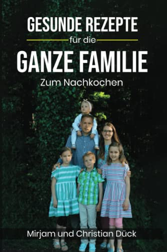 Gesunde Rezepte für die ganze Familie Zum Nachkochen