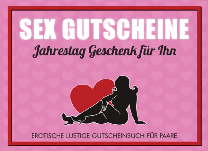 Sex Gutscheine. Jahrestag Geschenk für Ihn: Erotische Lustige Gutscheinbuch für Paare. (German Edition)