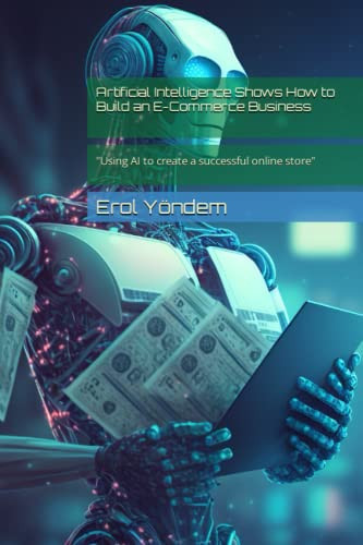 Artificial Intelligence Shows How to Build an E-Commerce Business: "Using AI to create a successful online store"