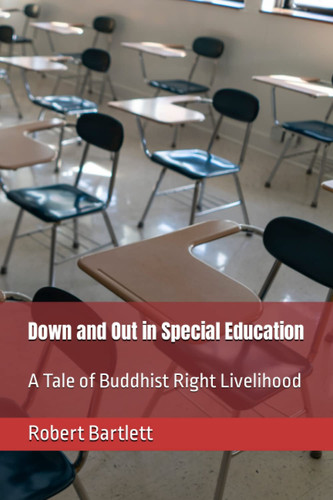 Down and Out in Special Education A Tale of Buddhist Right Livelihood