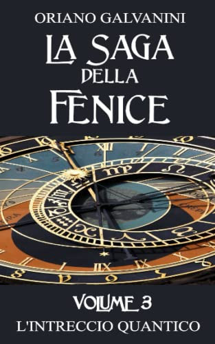 SAGA DELLA FENICE VOLUME 3 l'intreccio quantico
