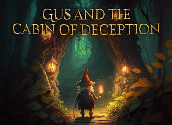 Gus and the Cabin of Deception: A picture book tale of adventure and bravery, brought to life with the help of AI.