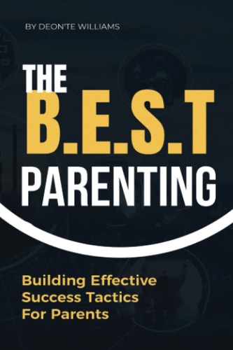 THE BEST PARENTING: Building Effective Success Tactics For Parents