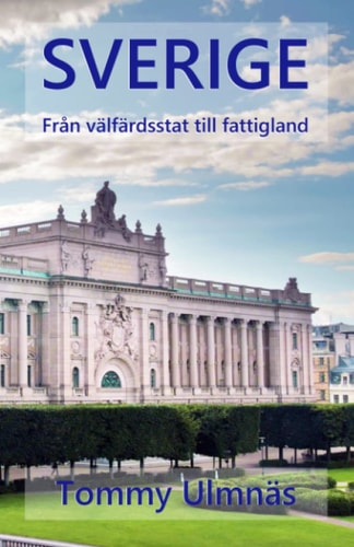 Sverige - från välfärdsstat till fattigland (Swedish Edition)