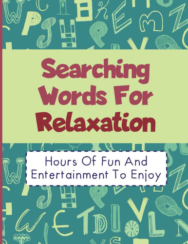 Searching Words For Relaxation: Hours Of Fun And Entertainment To Enjoy