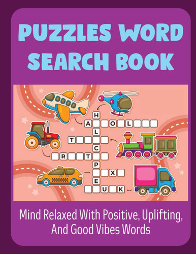 Puzzles Word Search Book: Mind Relaxed With Positive, Uplifting, And Good Vibes Words