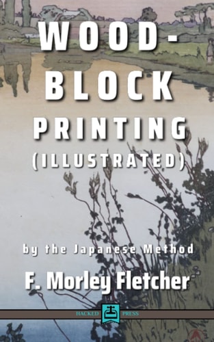 Wood-Block Printing (Illustrated): by the Japanese Method