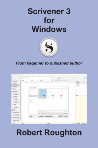 Scrivener 3 for Windows: From beginner to published author (Scrivener 3 - from beginner to published author)