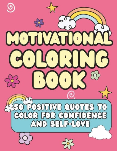 Motivational Coloring Book For Kids | 50 Motivational and Inspirational Quotes to Color | Positive Words for Confidence and Self-Love (Activity & Coloring Books)