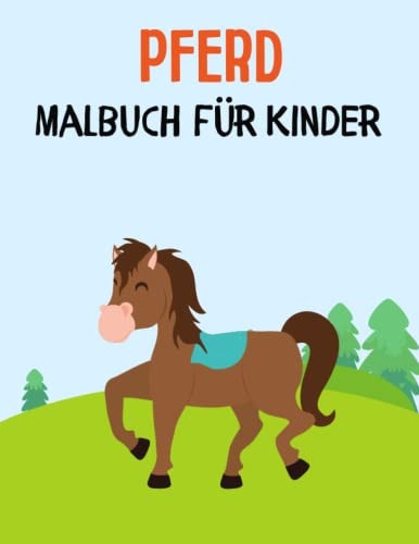 Pferd Malbuch für Kinder: Großes und einzigartiges Design zum Ausmalen für Jungen und Mädchen, die das Ausmalen von Pferden lieben (German Edition)