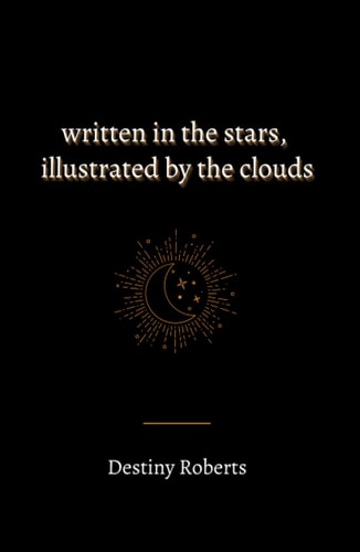 Written In the Stars, Illustrated By the Clouds