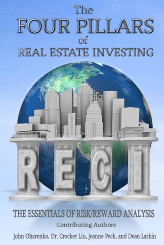 THE FOUR PILLARS OF REAL ESTATE INVESTING: The Essentials of Risk/Reward Analysis
