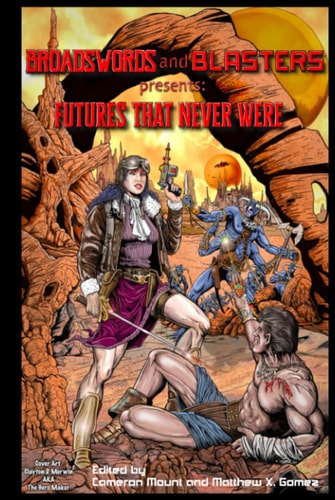 Futures That Never Were (Broadswords and Blasters)