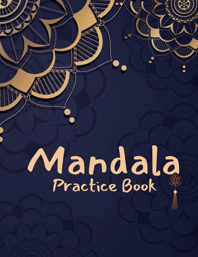 Mandala practice book: 54 Mandalas art drawing template sketchbook, Mandala practice sheets pages for adult and teenager - Circle designs and patterns for stress relief and relaxation.