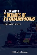 Celebrating 7 Decades of F1 Champions - Legendary Drivers