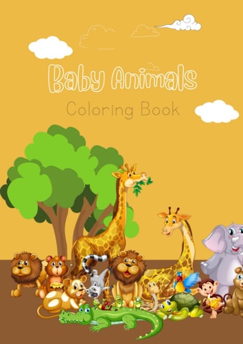 Baby Animals Coloring Book: Color, write and learn the names of 20 different animals.