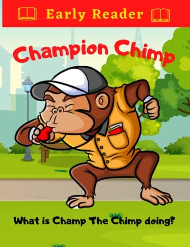 Champion Chimp What is Champ The Chimp Doing? Toddler Chimp Sporting Adventures For Early Readers
