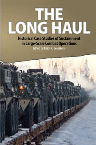 The Long Haul: Historical Case Studies of Sustainment in Large-Scale Combat Operations