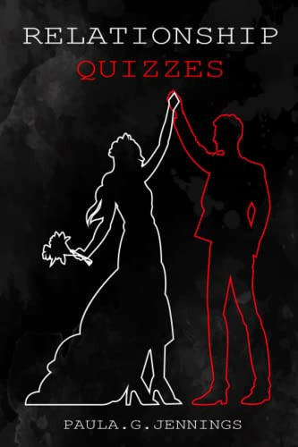 relationship quizzes: 77 Questions that Will Let You Have Fun, Play, Get to Know Each Other Better, and Strengthen Your Relationship!Quizzes on Books,Money,Technology,fame,Secrets,Trust.....