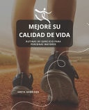 Mejore Su Calidad De Vida - Rutinas De Ejercicio Para Personas Mayores