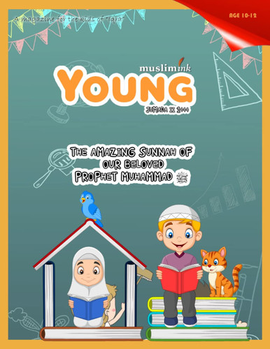 The Amazing Sunnah of Our Beloved Prophet Muhammad  (Ages 10-12) | Islamic Books for Kids | Young Muslim Ink (Young Muslim Ink Magazine)