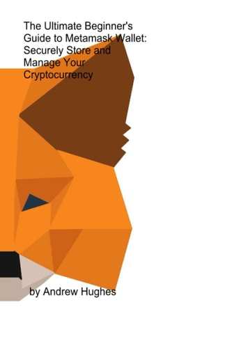 The Ultimate Beginner's Guide to Metamask Wallet: Securely Store and Manage Your Cryptocurrency