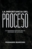 La importancia del proceso - La legalidad siempre será el resultado de un proceso