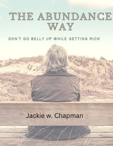 The Abundance Way Don't Go Belly Up While Getting Rich