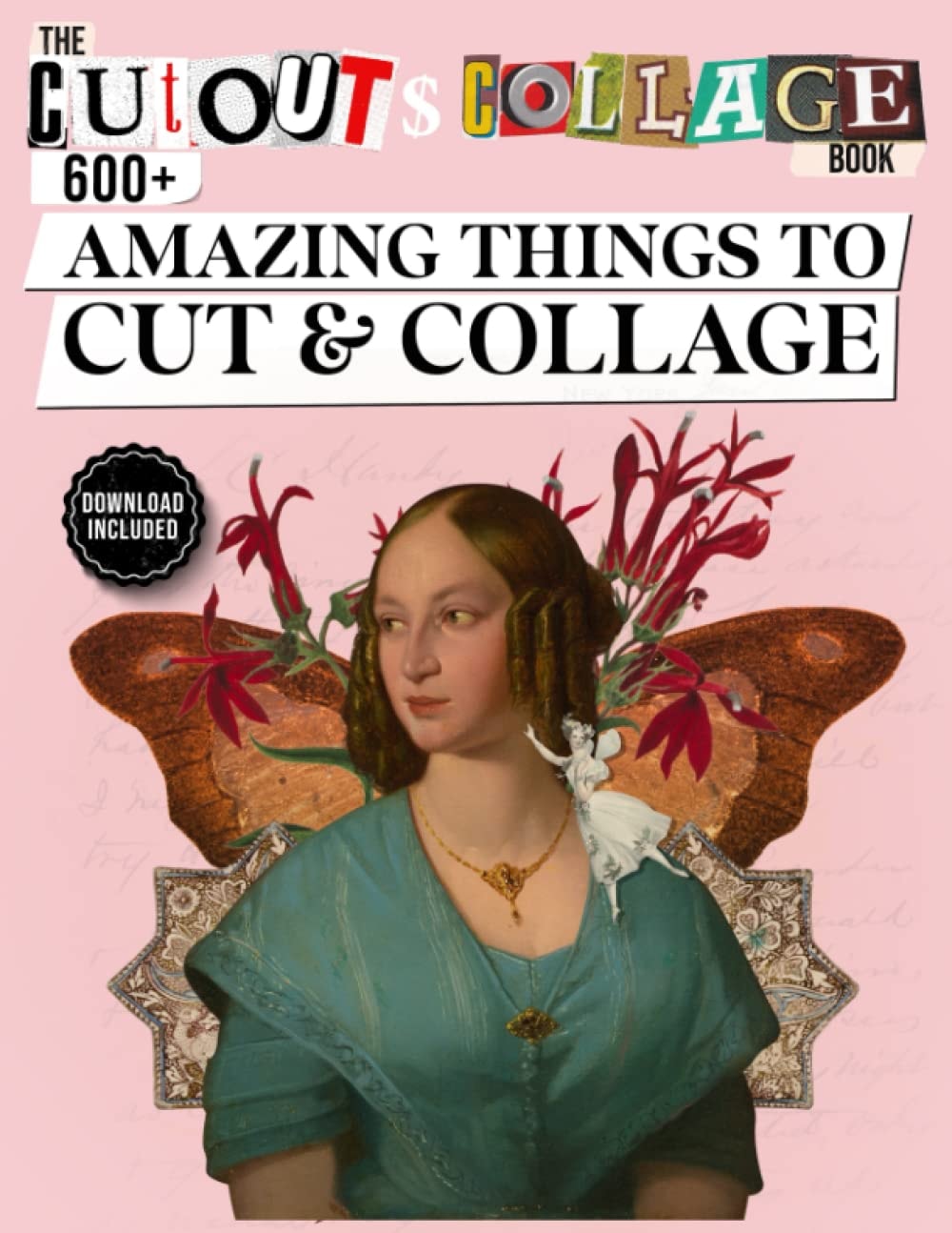 The Cut Out And Collage Book: 600+ Amazing Things To Cut & Collage