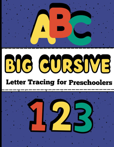 BIG Cursive Letter Tracing for Preschoolers: Learning Workbook With Many More Activities For Kids Ages 3-5 And Kindergarten Prep