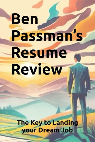 Ben Passman's Resume Guide - The Key to Landing Your Dream Job