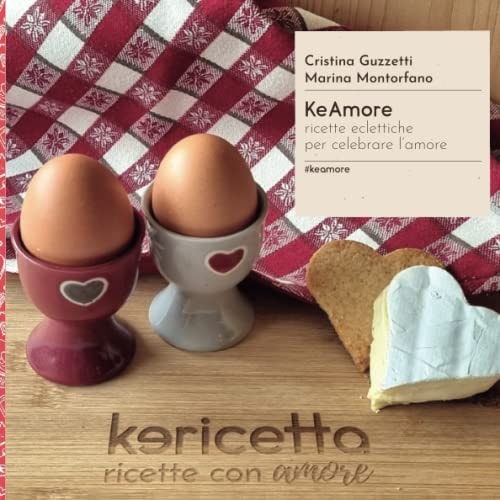 Keamore: ricette eclettiche per celebrare l'amore (Italian Edition)
