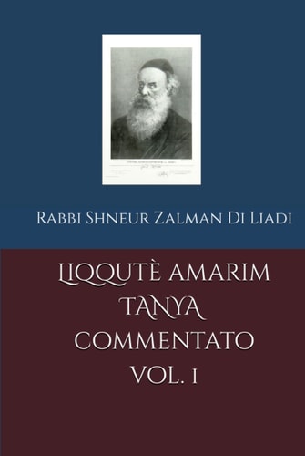Liqqutè amarim Tanya commentato: Lezioni di Tanya (Italian Edition)