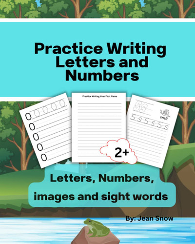 PRACTICE WRITING LETTERS AND NUMBERS.