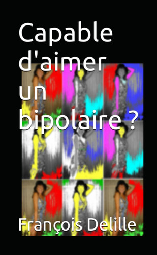 Capable d'aimer un bipolaire ? (French Edition)