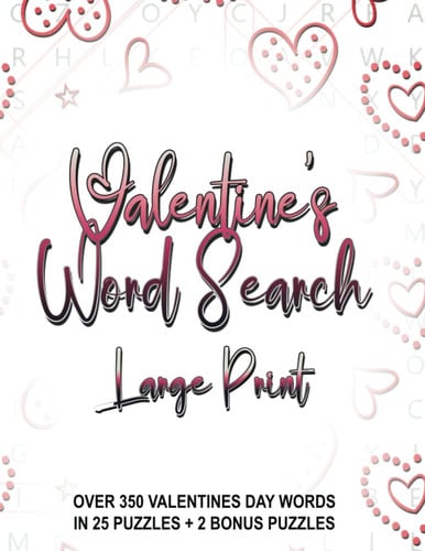 Valentine's Day Word Search: Over 350 Valentine's Day Words In 25 Puzzles + 2 Bonus Puzzles